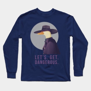 Let's Get Dangerous Long Sleeve T-Shirt